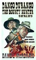 Dango Durango - The Bounty Hunter Series - Dango and Weed Ride Again - Book 1