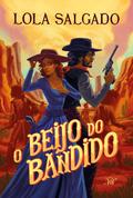 O beijo do bandido - Um romance de faroeste da autora de "Sol em Júpiter"