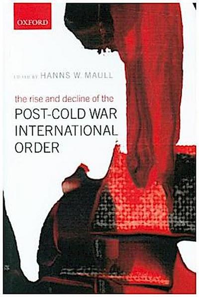 Rise and Decline of the Post-Cold War International Order