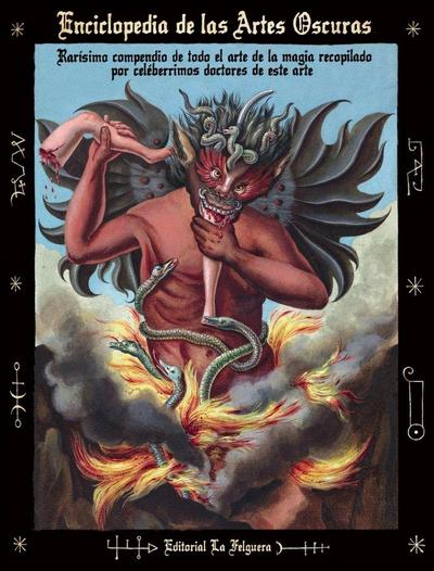 ENCICLOPEDIA DE LAS ARTES OSCURAS: Rarísimo compendio de todo el arte de la magia recopilado por celebérrimos doctores en este arte