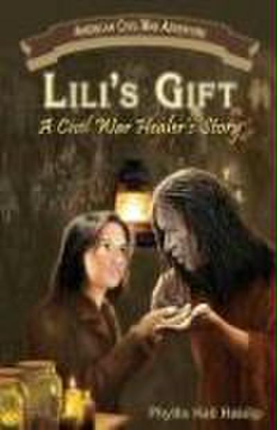 Lili’s Gift: A Civil War Healer’s Story