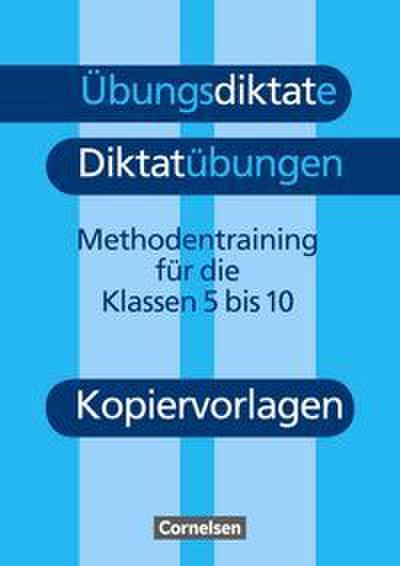 Übungsdiktate - Diktatübungen - Methodentraining zur Rechtschreibung und Zeichensetzung - 5.-10. Schuljahr