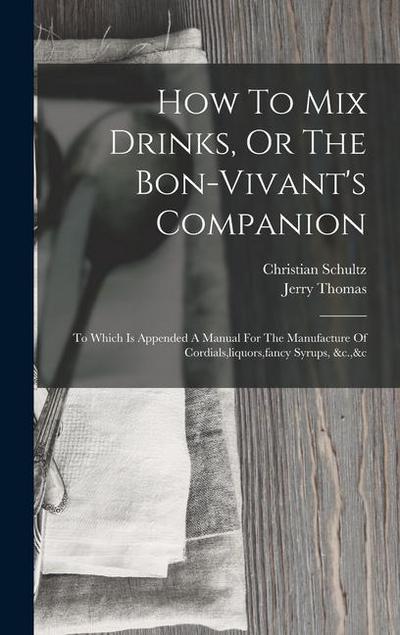 How To Mix Drinks, Or The Bon-vivant’s Companion