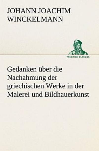 Gedanken über die Nachahmung der griechischen Werke in der Malerei und Bildhauerkunst