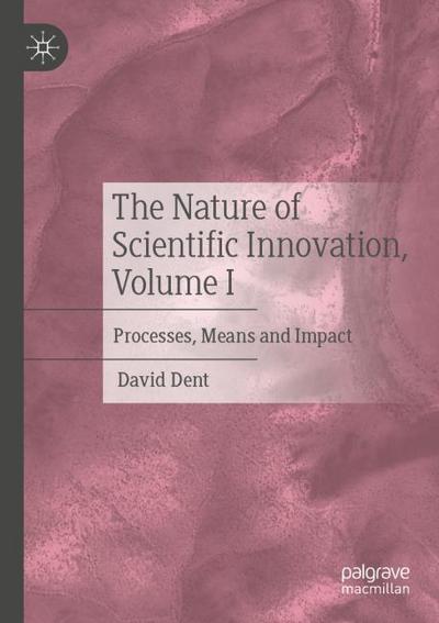 The Nature of Scientific Innovation, Volume I