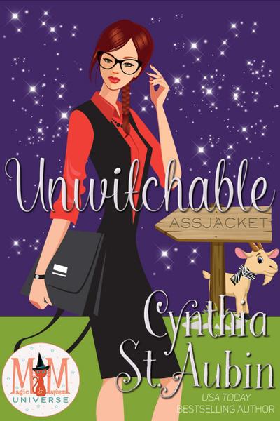 Unwitchable: Magic and Mayhem Universe (The Case Files of Dr. Matilda Schmidt, Paranormal Psychologist, #10)