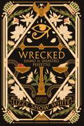Wrecked. Siamo il disastro perfetto