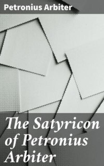 The Satyricon of Petronius Arbiter