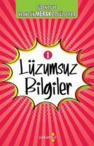 Lüzumsuz Bilgiler 1 7den 77ye Herkesin Merak Ettigi Seyler