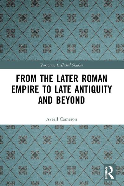 From the Later Roman Empire to Late Antiquity and Beyond