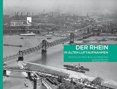 Der Rhein in alten Luftaufnahmen Teil 2: Von der Kölner Bucht zum Niederrhein