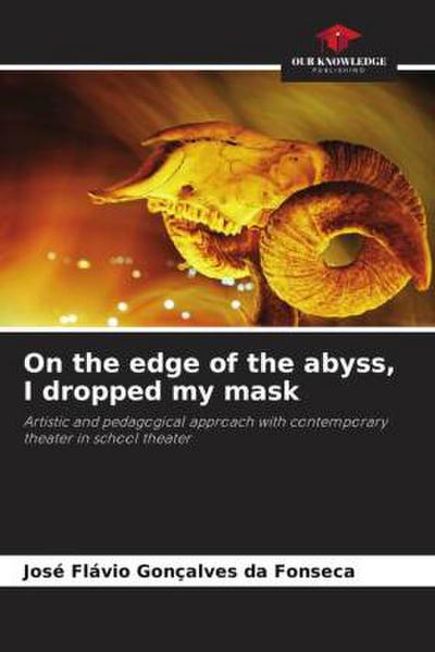 On the edge of the abyss, I dropped my mask