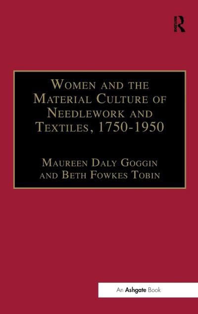 Women and the Material Culture of Needlework and Textiles, 1750-1950
