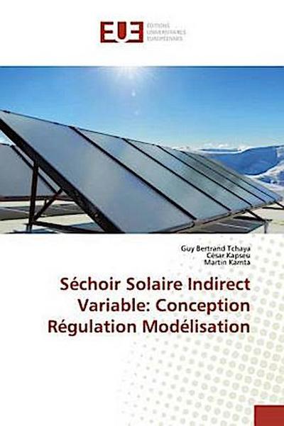 Séchoir Solaire Indirect Variable: Conception Régulation Modélisation