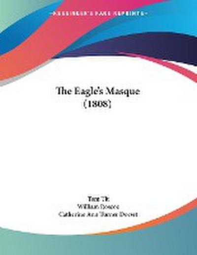 The Eagle’s Masque (1808)