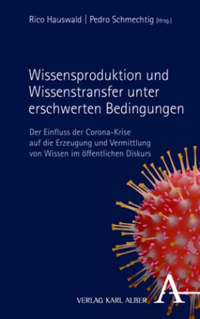 Wissensproduktion und Wissenstransfer unter erschwerten Bedingungen