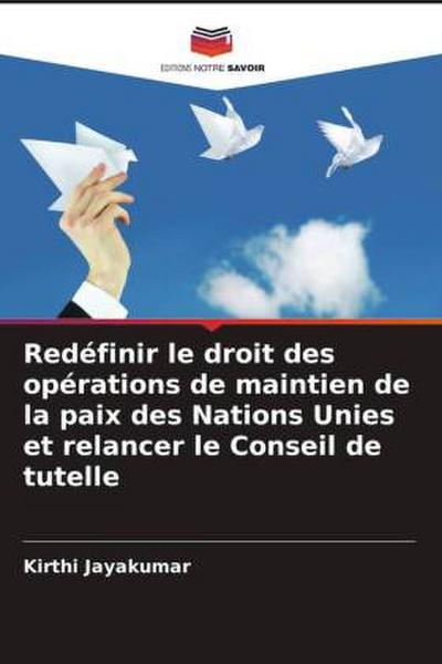 Redéfinir le droit des opérations de maintien de la paix des Nations Unies et relancer le Conseil de tutelle