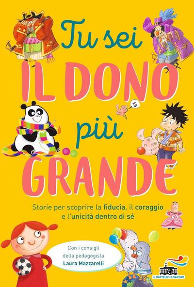 Tu sei il dono più grande. Storie per scoprire la fiducia, il coraggio e l’unicità dento di sé