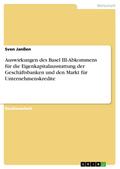 Auswirkungen des Basel III-Abkommens für die Eigen