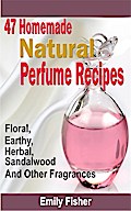 47 Homemade Natural Perfume Recipes