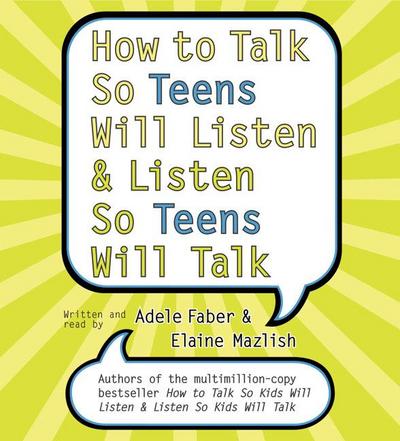 How to Talk So Teens Will Listen and Listen So Teens Will CD