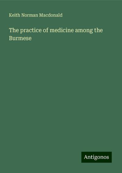The practice of medicine among the Burmese