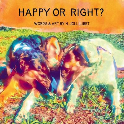 Happy or Right?