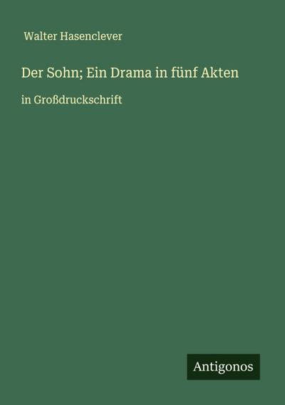 Der Sohn; Ein Drama in fünf Akten