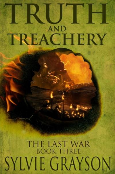 Truth and Treachery, The Last War: Book Three