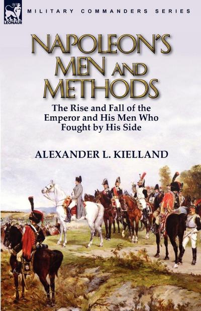 Napoleon’s Men and Methods