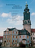 Streifzüge durch Thüringer Residenzen - Ludowinger, Ernestiner, Henneberger, Reußen, Schwarzburger