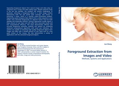 Foreground Extraction from Images and Video - Jue Wang