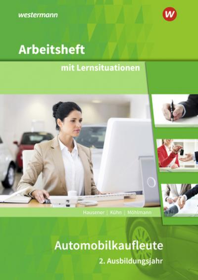 Automobilkaufleute - 2. Ausbildungsjahr, Arbeitsheft mit Lernsituationen