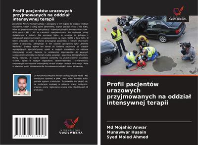 Profil pacjentów urazowych przyjmowanych na oddzia¿ intensywnej terapii