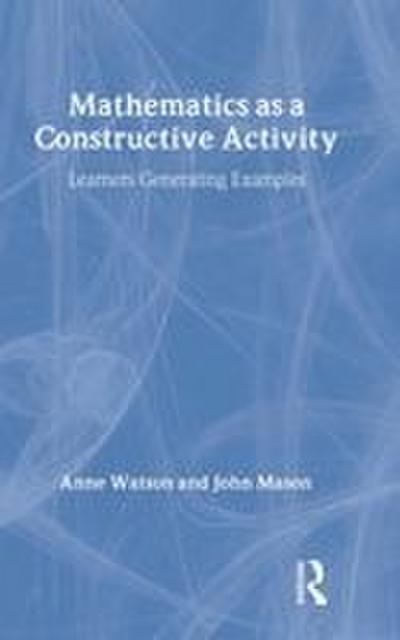 Mathematics as a Constructive Activity