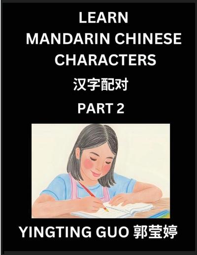 Learn Mandarin Chinese Characters (Volume 2)- China’s Ancient Language Art and Culture, Read and Recognize Simplified Pictographic Characters with Brain Activity Games, Beginner, Intermediate Advanced Students, HSK All Levels