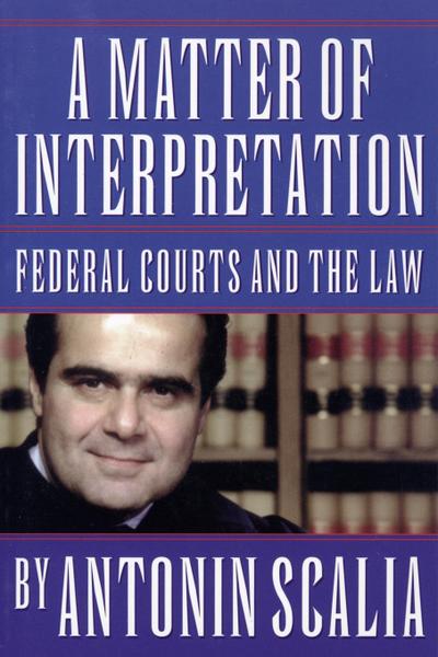 Matter of Interpretation: Federal Courts and the Law