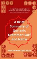 A Brief Summary of Qur’anic Grammar: Sarf and Nahw (Arabic Grammar, #1)