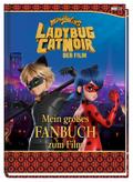 Miraculous: Ladybug & Cat Noir Der Film: Mein großes Fanbuch zum Film