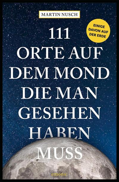 111 Orte auf dem Mond, die man gesehen haben muss