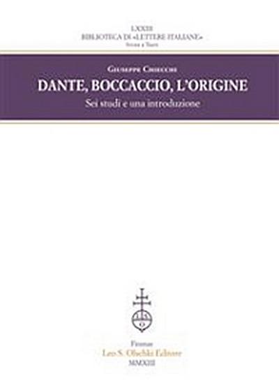 Dante, Boccaccio, l’origine. Sei studi e una introduzione.