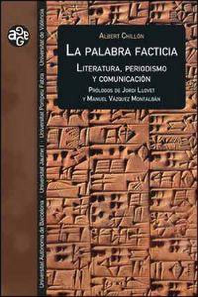 La palabra facticia : literatura, periodismo y comunicación