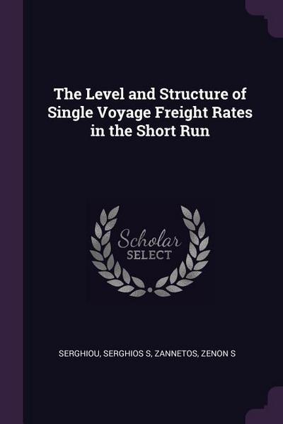 The Level and Structure of Single Voyage Freight Rates in the Short Run