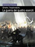 Gheler, l’esploratore. III - La guerra dei quattro eserciti