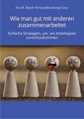 Wie man gut mit anderen zusammenarbeitet - in allen Positionen, Berufen und Branchen