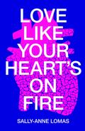 Love Like Your Heart’s On Fire