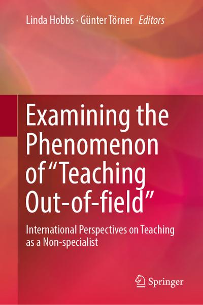 Examining the Phenomenon of “Teaching Out-of-field”