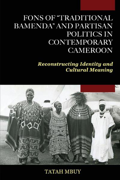 Fons of "Traditional Bamenda" and Partisan Politics in Contemporary Cameroon