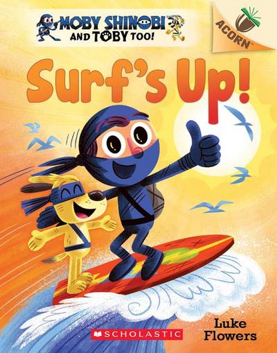 Surf’s Up!: An Acorn Book (Moby Shinobi and Toby, Too! #1)