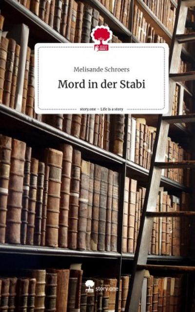 Mord in der Stabi. Life is a Story - story.one